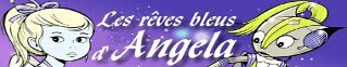Les reves
                bleus d'Angela